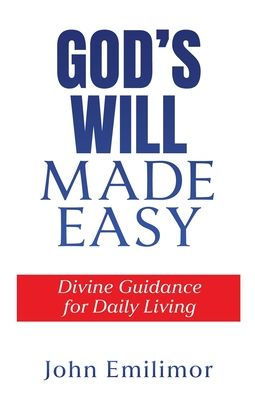 God's Will Made Easy: Divine Guidance for Daily Living