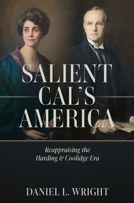 Salient Cal's America: Reappraising the Harding & Coolidge Era