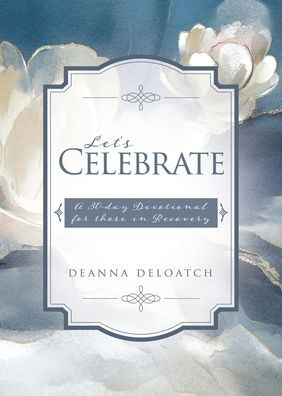 Let's Celebrate: A 30-day Devotional for those Recovery