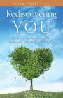 Rediscovering You: An Active Spiritual Journey to Embracing Your Most Authentic Self