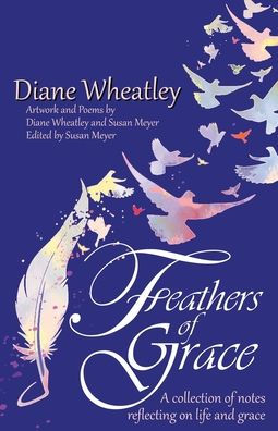 Feathers of Grace: A collection of notes reflecting on life and grace