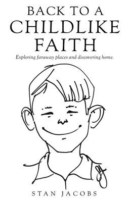 Back to a Childlike Faith: Exploring faraway places and discovering home.