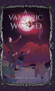 Title: A Vampiric World, Author: Frau Bunny