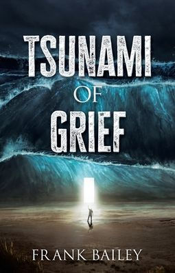 Tsunami of Grief: Grief is Where Love and Sorrow Meet