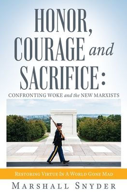Honor, Courage and Sacrifice: Confronting Woke the New Marxists
