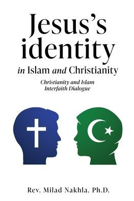 Jesus's identity Islam and Christianity: Christianity Interfaith Dialogue