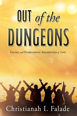 Out of the Dungeons: Facing and Overcoming Adversities Life