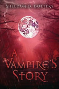 Title: A Vampire's Story, Author: Sheldon D Dottery