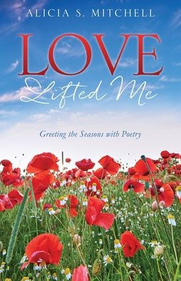 Love Lifted Me: Greeting the Seasons with Poetry