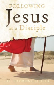 Title: Following Jesus as a Disciple, Author: Raymond Heiser