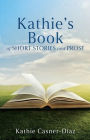 Kathie's Book of Short Stories and Prose