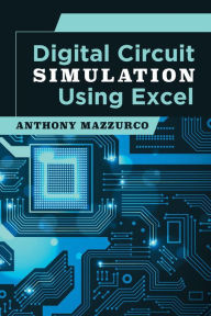 Title: Digital Circuit Simulation Using Excel, Author: Anthony Mazzurco