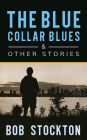 The Blue Collar Blues and Other Stories