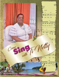 Title: Come Sing with Ti Netty, Author: Annette Alfred