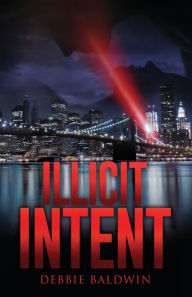 Title: Illicit Intent, Author: Debbie Baldwin