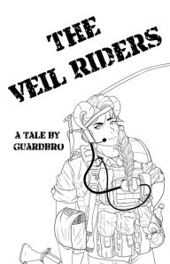 Title: The Veil Riders: A Tale By Guardbro, Author: Guardbro