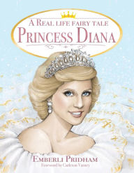 Title: A Real Life Fairy Tale Princess Diana, Author: Emberli Pridham