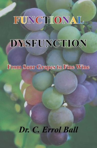 FUNCTIONAL DYSFUNCTION: From Sour Grapes to Fine Wine