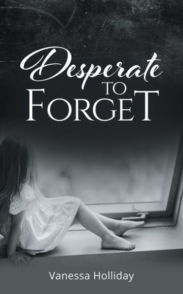 Desperate to Forget by Vanessa Holliday, Paperback | Barnes