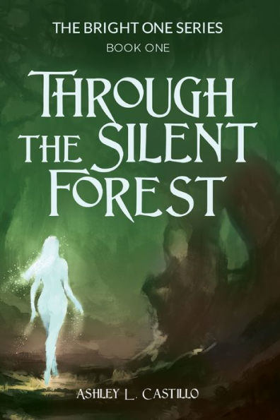 Through the Silent Forest: Book one of the Bright One Series