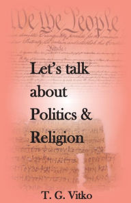 Title: Let's talk about Politics & Religion, Author: Tadeo Vitko