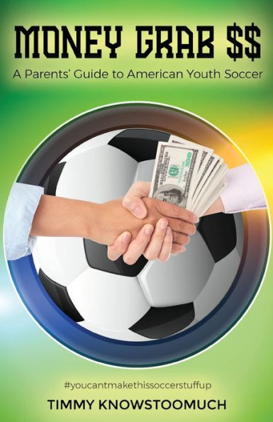 Money Grab $$: A Parent's Guide to American Youth Soccer