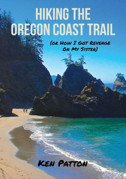 Hiking the Oregon Coast Trail: (or How I Got Revenge on My Sister)
