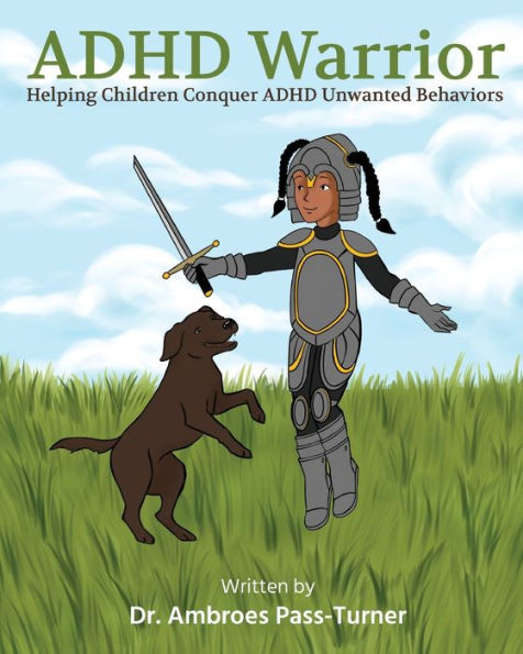 ADHD Warrior: Helping Children Conquer Unwanted Behaviors