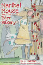 Maribel Mouse: (and the Barn Bakery)