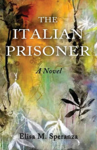 Title: The Italian Prisoner, Author: Elisa M. Speranza