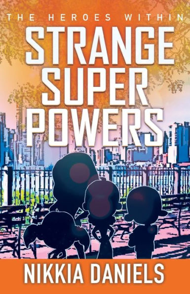 Strange Super Powers 2: The Heroes Within