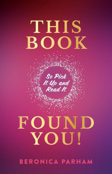 This Book Found You!: So Pick It Up and Read