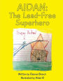 Aidan: The Lead-Free Superhero