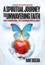 A Spiritual Journey to Unwavering Faith: A Multi-Denominational, Multi-Dimensional Spiritual Journey