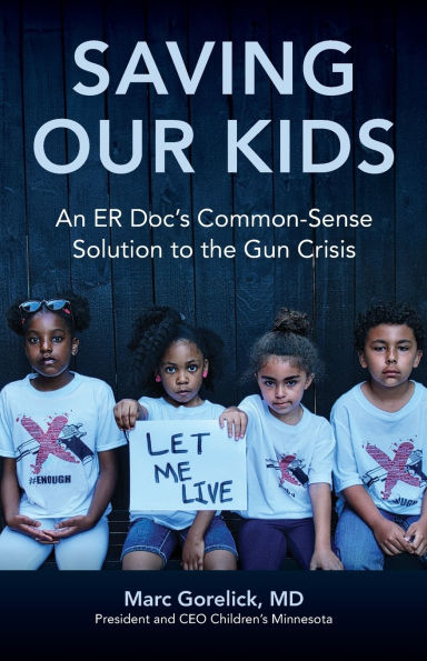 Saving Our Kids: An ER Doc's Common-Sense Solution to the Gun Crisis
