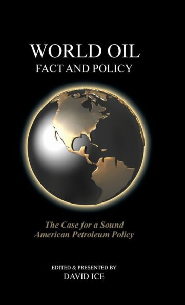 World Oil Fact and Policy: The Case for a Sound American Petroleum Policy