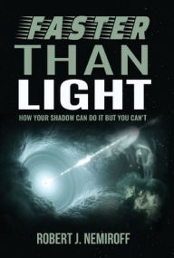 Title: Faster than Light: How Your Shadow Can Do It but You Can't, Author: Robert J Nemiroff