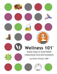 Read download books free online Wellness 101: Simple Steps to Good Health by Gloria Treister HHP English version 9781662934667