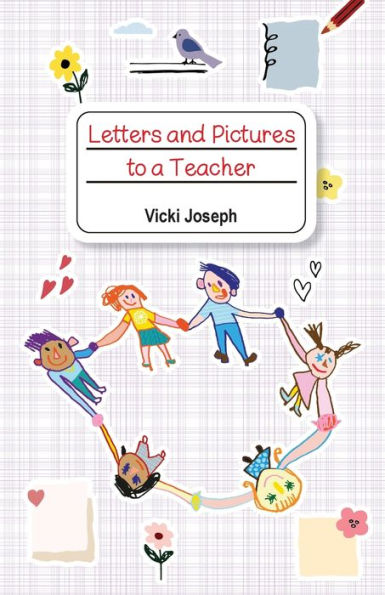 Letters and Pictures to a Teacher