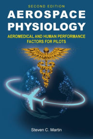 Title: Aerospace Physiology (Second Edition): Aeromedical and Human Performance Factors for Pilots, Author: Steven C Martin