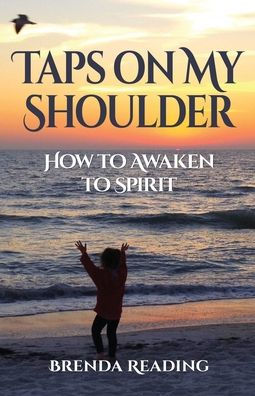 Taps on My Shoulder: How to Awaken Spirit