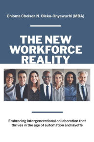 Epub books for download The New Workforce Reality: Embracing Intergenerational Collaboration That Thrives in the Age of Automation and Layoffs DJVU