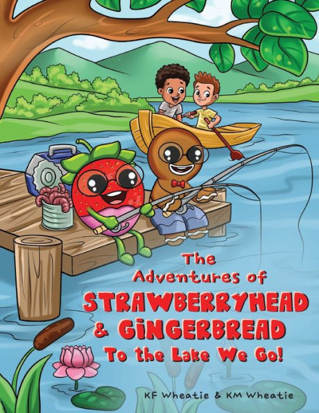 the Adventures of Strawberryhead and Gingerbread: To Lake We Go!