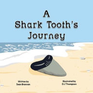 Title: A Shark Tooth's Journey, Author: Sean Brannan