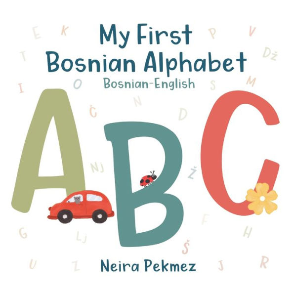 My First Bosnian Alphabet: Bosnian-English