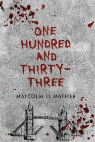 Title: One Hundred and Thirty-Three, Author: Malcolm D Mather