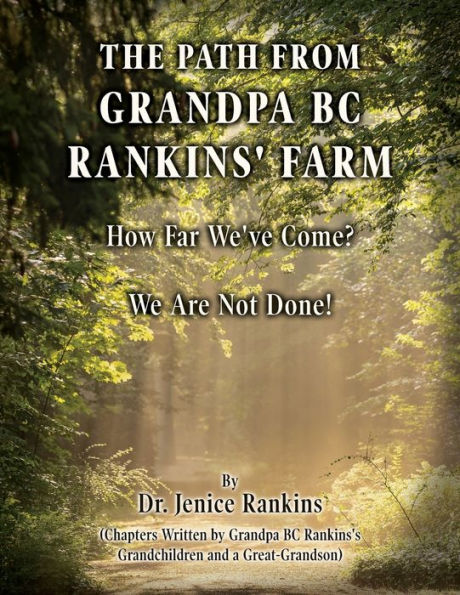 The Path From Grandpa BC Rankins' Farm: How Far We've Come! We Are Not Done!