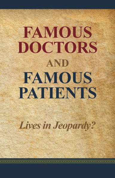 Famous Doctors and Patients: Lives Jeopardy?