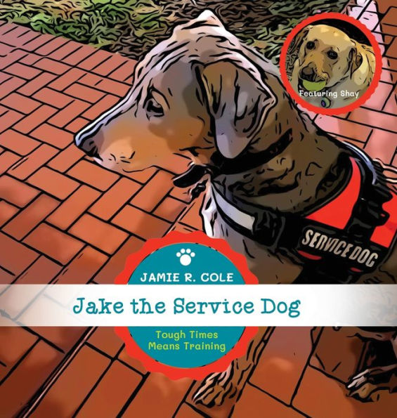 Jake the Service Dog Book 2: Tough Times Means Training