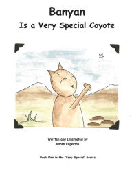 Title: Banyan Is a Very Special Coyote, Author: Karen Edgerton